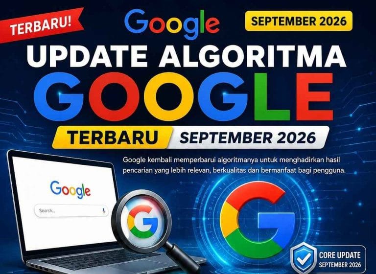 Update Algoritma Google Terbaru September 2026: Faktor Ranking Diprediksi Lebih Rumit 7 Update Algoritma Google Terbaru September 2026